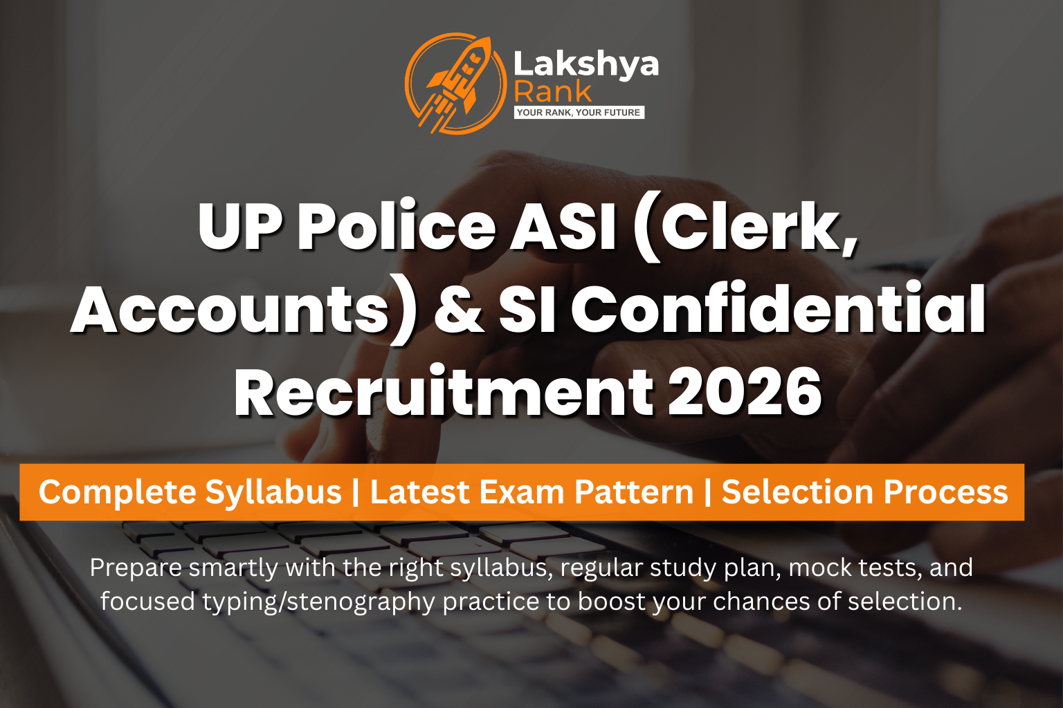 यूपी पुलिस एएसआई (क्लर्क, अकाउंट्स) एवं एसआई (कॉन्फिडेंशियल) पाठ्यक्रम 2026: परीक्षा पैटर्न, विषयवार विस्तृत सिलेबस और चयन प्रक्रिया